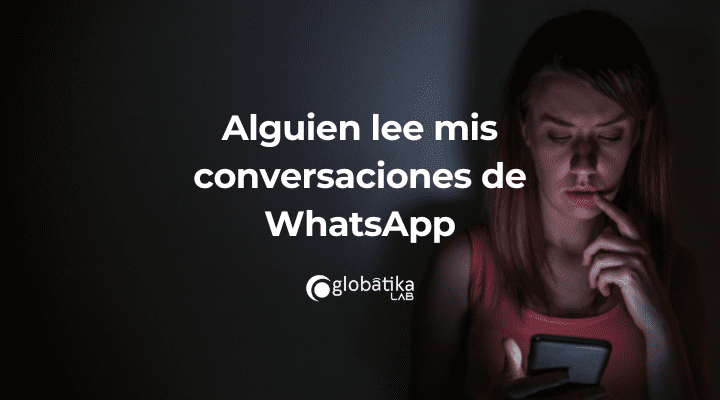 Alguien lee mis conversaciones de WhatsApp