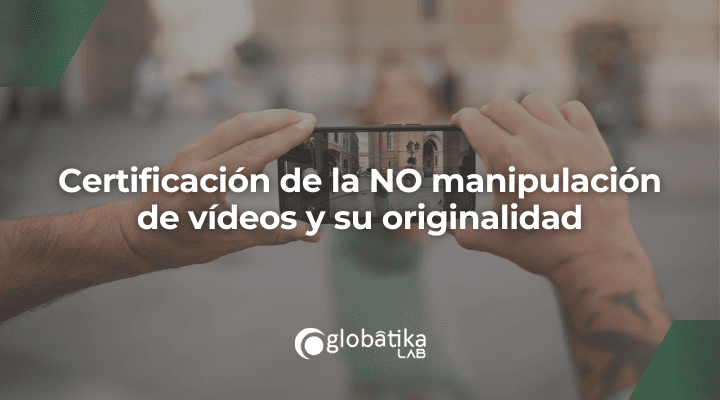 Certificación de la NO manipulación de vídeos y su originalidad