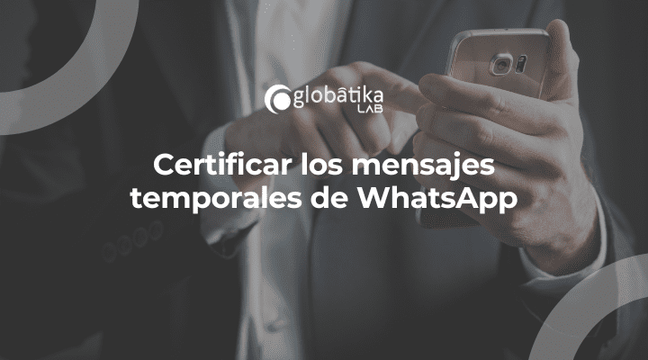 Certificar los mensajes temporales de WhatsApp