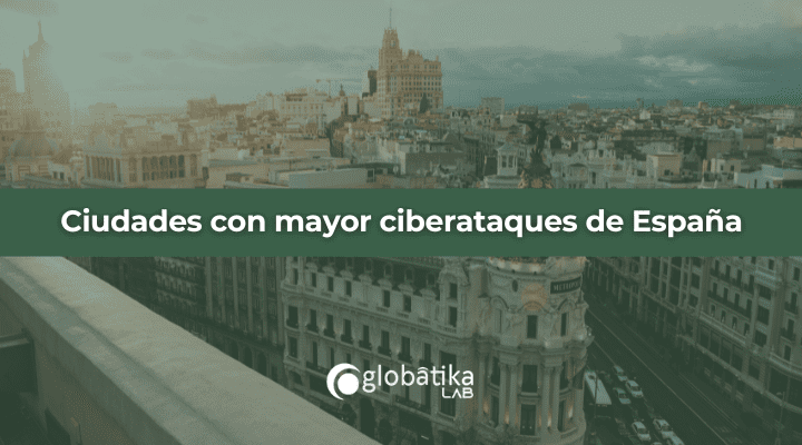 Las 10 Ciudades con mayor ciberataques de España
