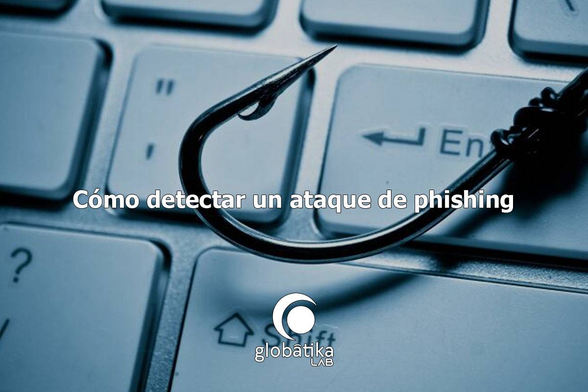 Cómo detectar un ataque de phishing