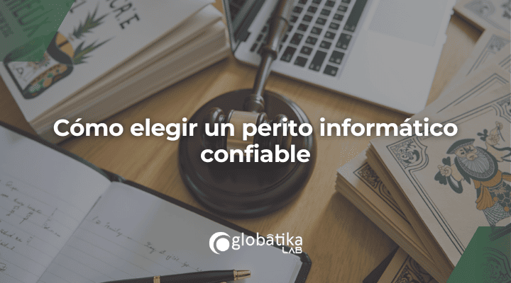 Cómo elegir un perito informático confiable
