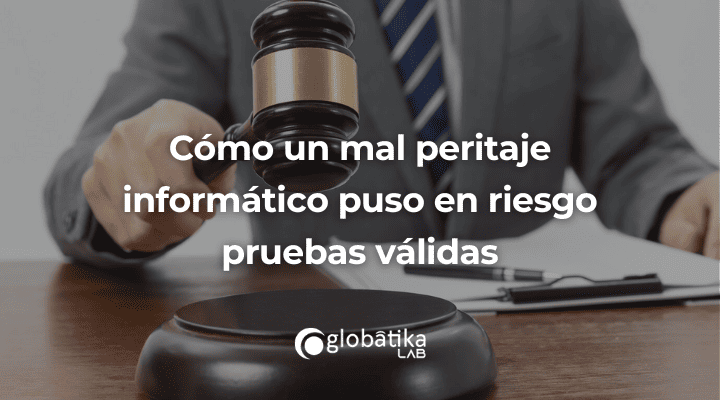 Cómo un mal peritaje informático puso en riesgo pruebas válidas