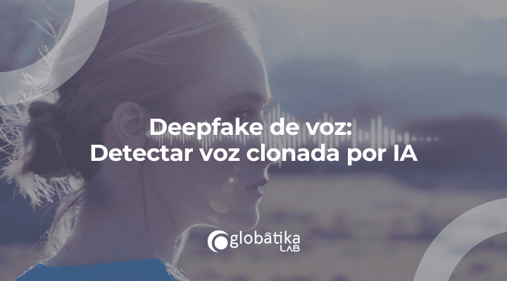 Deepfake de voz: Detectar voz clonada por IA