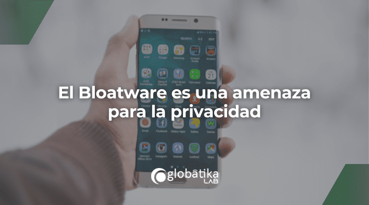 El Bloatware es una amenaza para la privacidad
