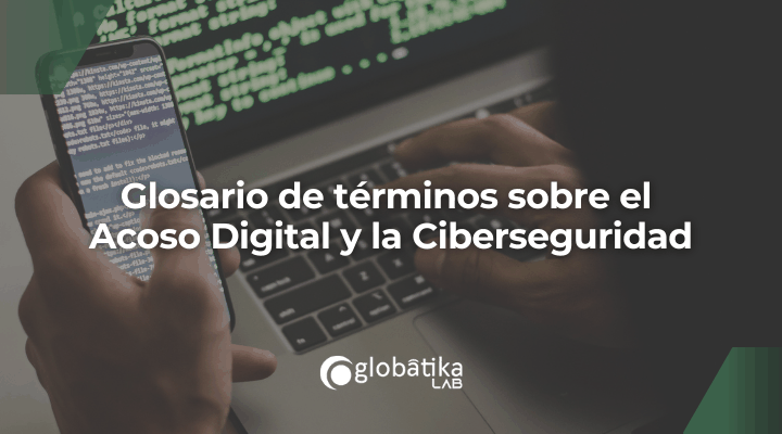 Glosario: Acoso Digital y Ciberseguridad