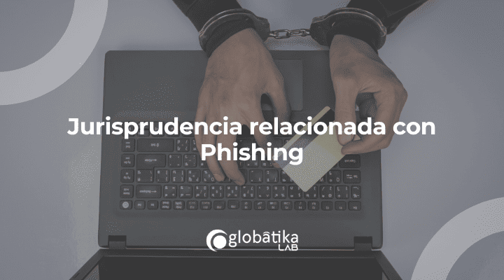 Jurisprudencia relacionada con Phishing
