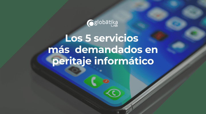Los 5 servicios más demandados en peritaje informático