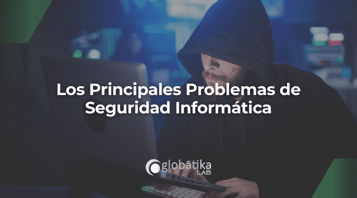Los Principales Problemas de Seguridad Informática