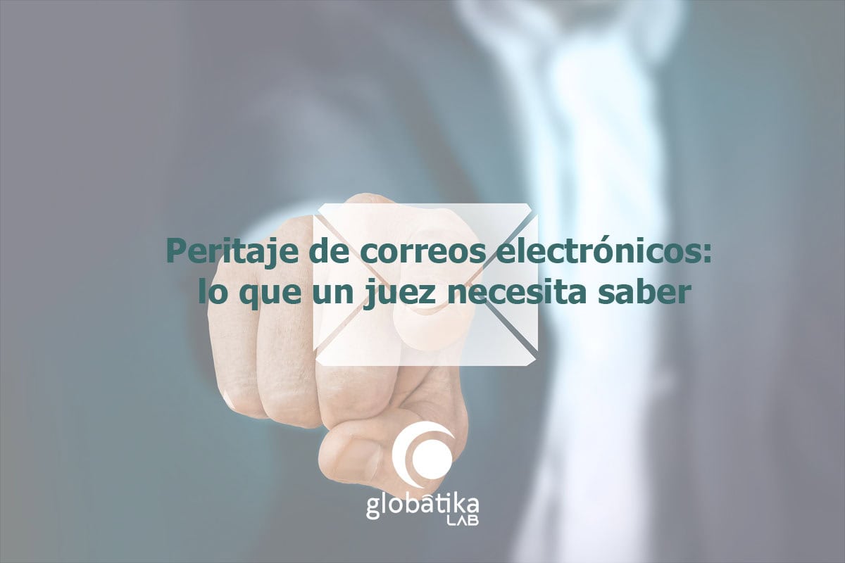 Peritaje de correos electrónicos: cómo certificar emails en juicio