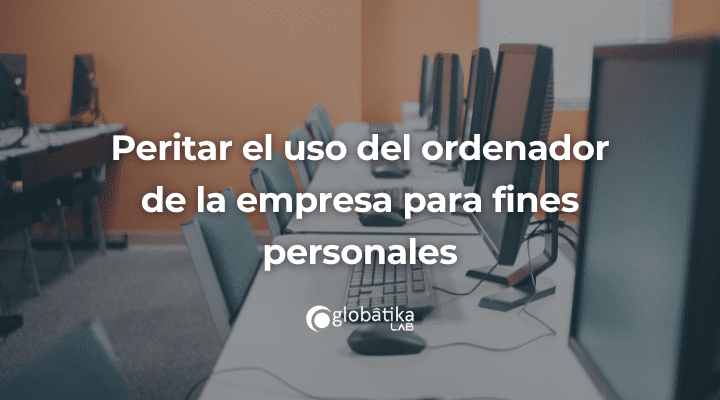 Peritar el uso del ordenador de la empresa para fines personales