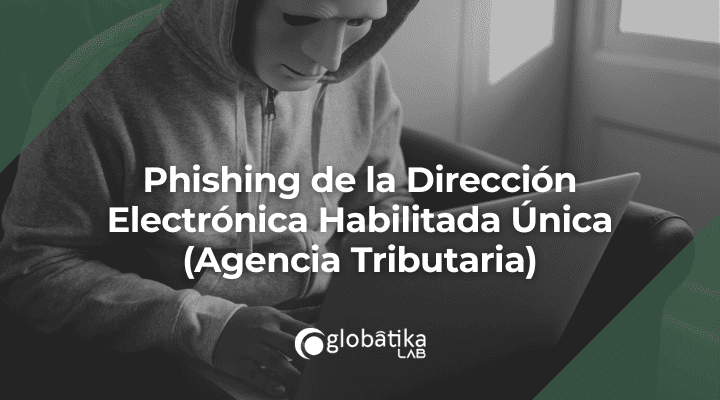 Phishing DEHÚ: Suplantación Agencia Tributaria
