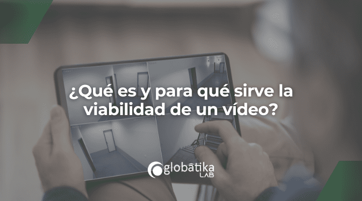 ¿Qué es y para qué sirve la viabilidad de un vídeo?