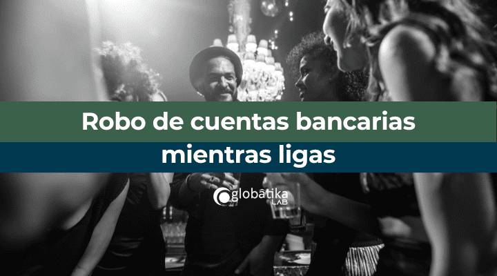 Robo de cuentas bancarias mientras ligas