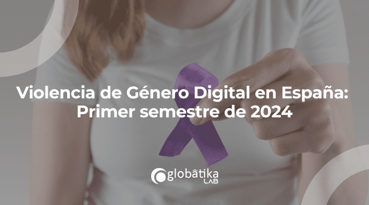 Violencia de Género Digital en España: Primer semestre de 2024