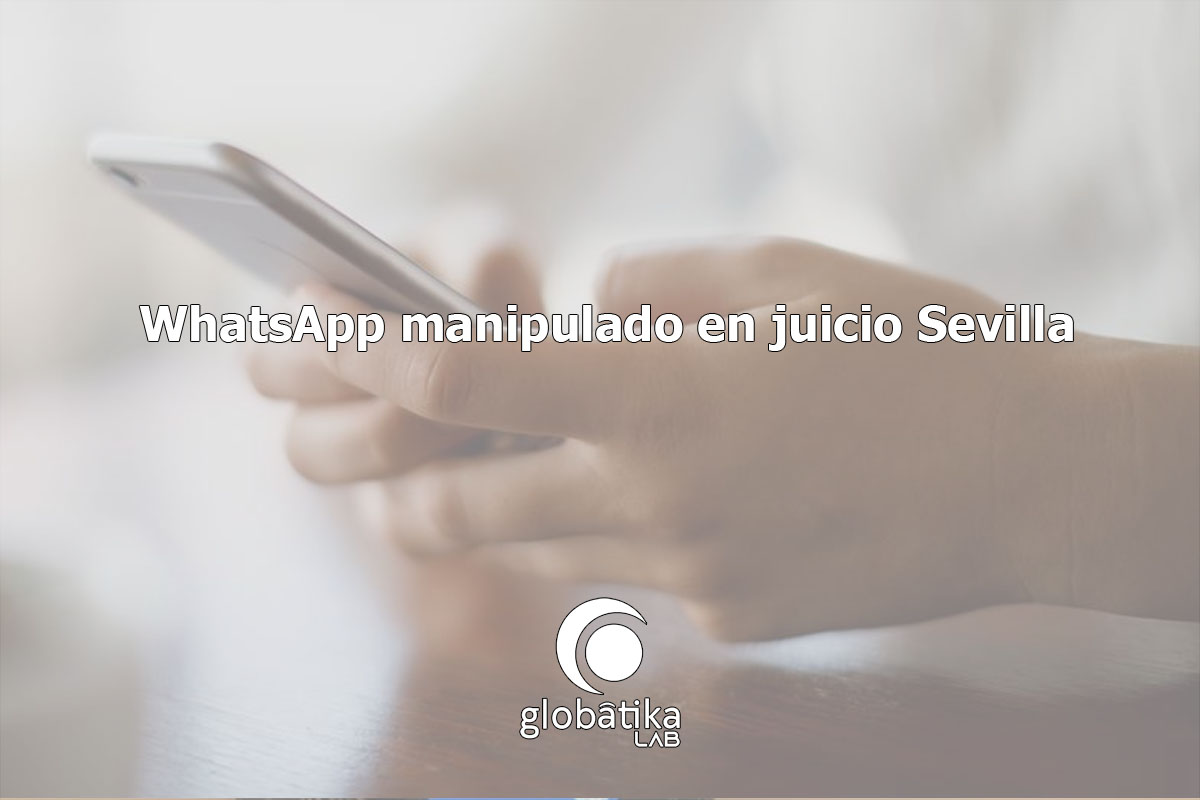 WhatsApp manipulado en juicio Sevilla
