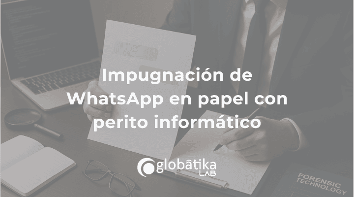 Impugnación de WhatsApp en papel con Perito WhatsApp
